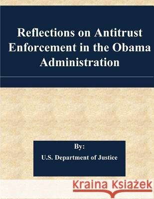 Reflections on Antitrust Enforcement in the Obama Administration U. S. Department of Justice              Penny Hill Press 9781542670920 Createspace Independent Publishing Platform