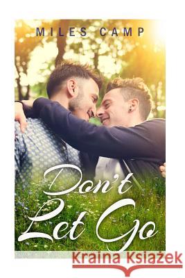 Gay Romance MM: Don't Let Go Miles Camp 9781542671316