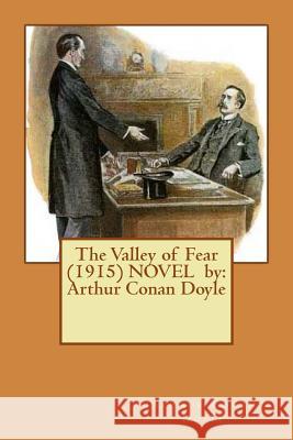 The Valley of Fear (1915) Novel by: Arthur Conan Doyle Arthur Conan Doyle 9781542672191