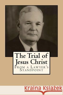 The Trial of Jesus Christ: From A Lawyer's Standpoint Freeling, Sargent Prentiss 9781542672214 Createspace Independent Publishing Platform