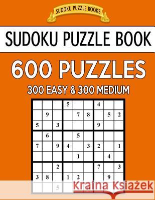 Sudoku Puzzle Book, 600 Puzzles, 300 Easy and 300 Medium: Improve Your Game With This Two Level Book Books, Sudoku Puzzle 9781542675277 Createspace Independent Publishing Platform