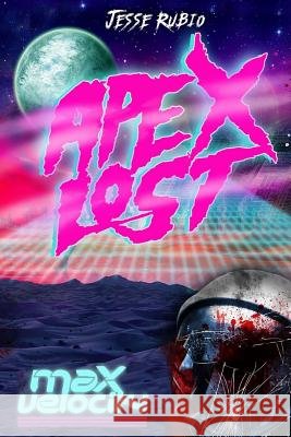 Apex Lost: Max Velocity Jesse Rubio 9781542676809