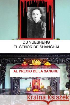 Du Yuesheng: El Se Henri Dauber 9781542678483 Createspace Independent Publishing Platform