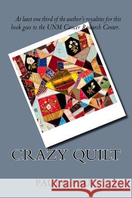 Crazy Quilt Paula Paul 9781542678568 Createspace Independent Publishing Platform