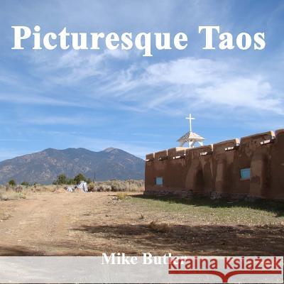 Picturesque Taos Mike Butler 9781542679473 Createspace Independent Publishing Platform