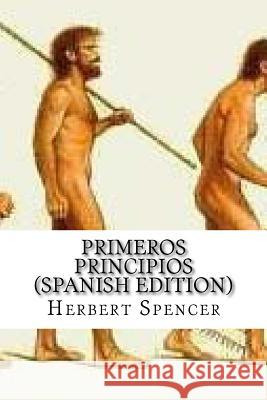 Primeros Principios (Spanish Edition) Herbert Spencer 9781542680523 Createspace Independent Publishing Platform