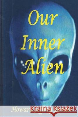 Our Inner Alien Howard Jeffrey Bender 9781542681049