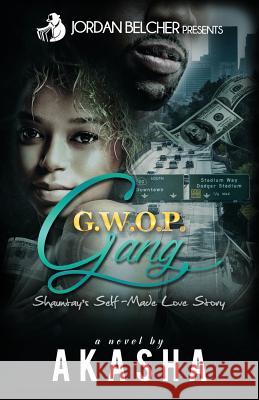 Gwop Gang: Shauntay's Self-Made Love Story Akasha Reeder Jordan Belcher 9781542681346 Createspace Independent Publishing Platform