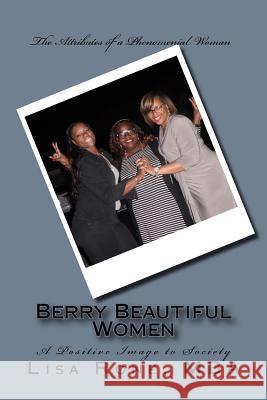 Berry Beautiful Women: A Positive Image to Society Lisa Ron 9781542681391