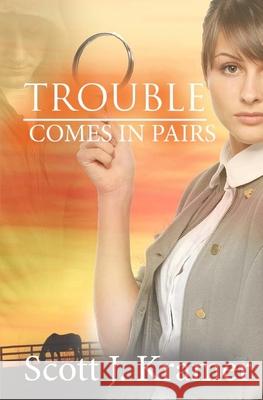 Trouble Comes in Pairs MR Scott J. Kramer 9781542682091 Createspace Independent Publishing Platform