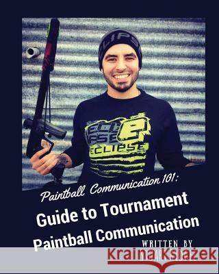 Paintball Communication 101: A Guide to Tournament Paintball Communication Stuart Ridgel 9781542682398 Createspace Independent Publishing Platform