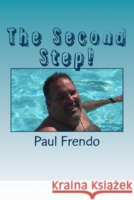 The Second Step!: Working in Water Paul G. Frendo 9781542682923 Createspace Independent Publishing Platform