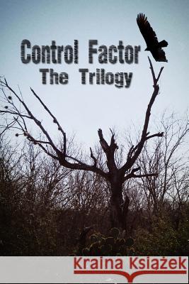 Control Factor - The Trilogy Patrick Neal 9781542683210 Createspace Independent Publishing Platform