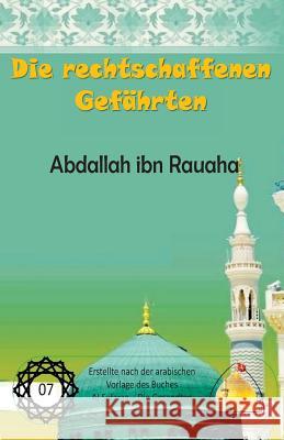 Die rechtschaffenen Gefährten - Abdallah ibn Rauaha Al Musawi, Sayyed Ghaith 9781542686921 Createspace Independent Publishing Platform