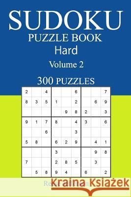 300 Hard Sudoku Puzzle Book: Volume 2 Reese Jefferson 9781542687508 Createspace Independent Publishing Platform