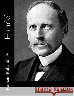 Handel Romain Rolland A. Eaglefield Hull 9781542687638 Createspace Independent Publishing Platform