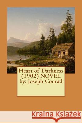 Heart of Darkness (1902) NOVEL by: Joseph Conrad Conrad, Joseph 9781542688642 Createspace Independent Publishing Platform