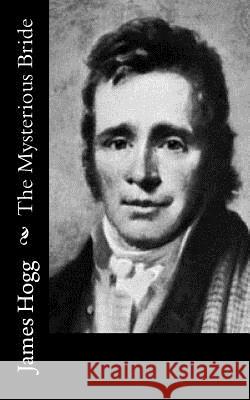 The Mysterious Bride James Hogg 9781542688826 Createspace Independent Publishing Platform