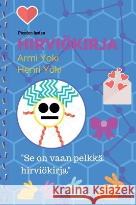 Pienten lasten HIRVIOKIRJA: Se on vaan pelkka hirviokirja Yoki, Henri 9781542688932 Createspace Independent Publishing Platform