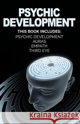 Psychic Development: Develop Psychic Abilities, Auras, Third Eye, Empath +1 BONU Holt, Valerie W. 9781542689908 Createspace Independent Publishing Platform