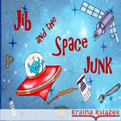 Jib and the Space Junk Ky Adams 9781542690393 Createspace Independent Publishing Platform