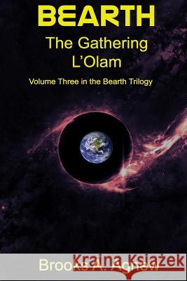 Bearth: Volume Three: The Gathering L'Olam Agnew, Brooks >. 9781542691413 Createspace Independent Publishing Platform