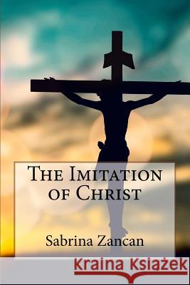 The Imitation of Christ Sabrina Zancan 9781542692809 Createspace Independent Publishing Platform