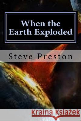 When the Earth Exploded: The Pacific Ocean Was Formed Steve Preston 9781542694773 Createspace Independent Publishing Platform