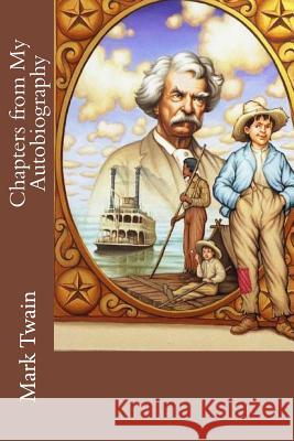 Chapters from My Autobiography Twain Mark 9781542695503 Createspace Independent Publishing Platform