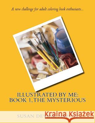 Illustrated By Me: Book 1, The Mysterious Susan Devine Napoli 9781542695954 Createspace Independent Publishing Platform