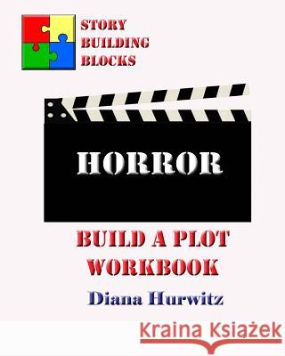 Horror: Build A Plot Workbook Hurwitz, Diana 9781542696722