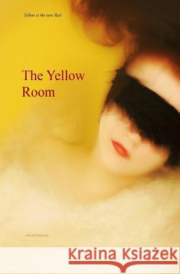 The Yellow Room: Alice Darvell's Subjection, a Tale of the Birch Anonymous                                Locus Elm Press 9781542697392 Createspace Independent Publishing Platform