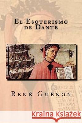 El Esoterismo de Dante Rene Guenon Anton Rivas 9781542698016 Createspace Independent Publishing Platform