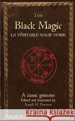 True Black Magic (La véritable magie noire) Peterson, Joseph H. 9781542698337 Createspace Independent Publishing Platform