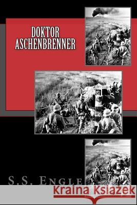 Doktor Aschenbrenner S. S. Engle 9781542698719 Createspace Independent Publishing Platform