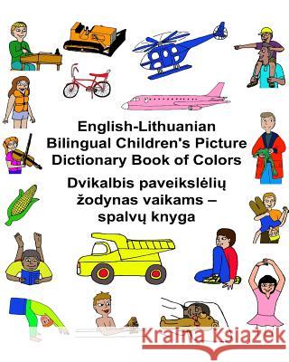English-Lithuanian Bilingual Children's Picture Dictionary Book of Colors Richard Carlso Kevin Carlson 9781542699242 Createspace Independent Publishing Platform
