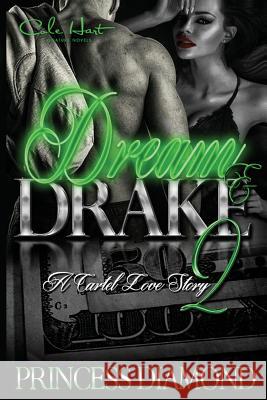 Dream & Drake 2: A Cartel Love Story Princess Diamond 9781542700375 Createspace Independent Publishing Platform