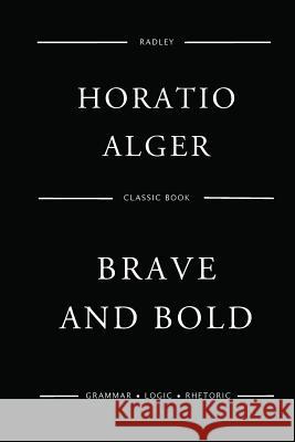 Brave And Bold Alger, Horatio 9781542702188