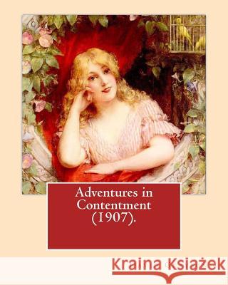 Adventures in Contentment (1907).By: David Grayson (Ray Stannard Baker), illustrated By: Thomas Fogarty: Novel Fogarty, Thomas 9781542703000 Createspace Independent Publishing Platform