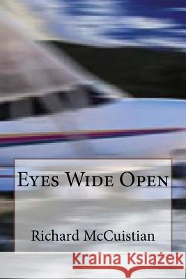 Eyes Wide Open Richard W. McCuistian 9781542705165 Createspace Independent Publishing Platform