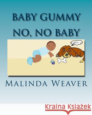 Baby Gummy: No No Baby! Malinda Weaver 9781542705806