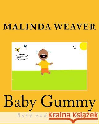 Baby Gummy: Baby and the Thing Malinda Weaver 9781542705967 Createspace Independent Publishing Platform