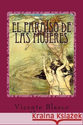 El paraíso de las mujeres Blasco Ibanez, Vicente 9781542706117 Createspace Independent Publishing Platform