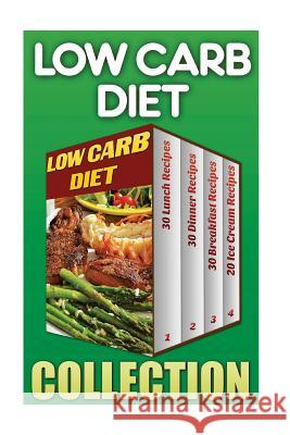 Low Carb Diet: 30 Lunch Recipes+ 30 Dinner Recipes + 30 Breakfast Recipes + 20 Low Carb Ice Cream Recipes John Black 9781542706667