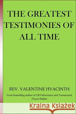 The greatest Testimonies of All Time Hyacinth, Valentine 9781542706933 Createspace Independent Publishing Platform