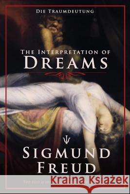The Interpretation of Dreams: Die Traumdeutung Sigmund Freud 9781542707121 Createspace Independent Publishing Platform