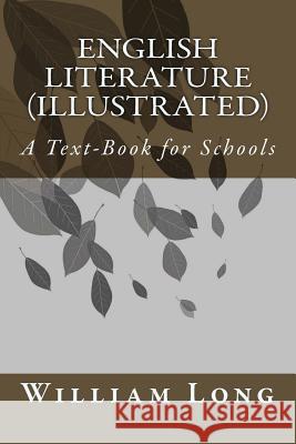 English Literature (illustrated): A Text-Book for Schools Long, William J. 9781542707862 Createspace Independent Publishing Platform