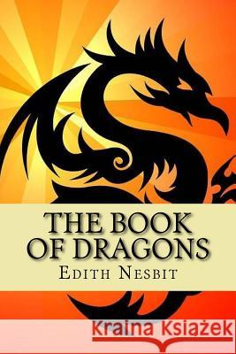 The Book of Dragons Edith Nesbit 9781542708159 Createspace Independent Publishing Platform