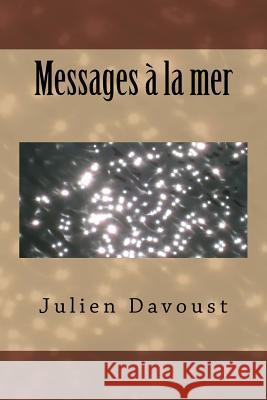 Messages a la mer Davoust, Julien 9781542708203 Createspace Independent Publishing Platform