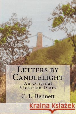 Letters by Candlelight: An Original Victorian Diary C. L. Bennett 9781542708630 Createspace Independent Publishing Platform